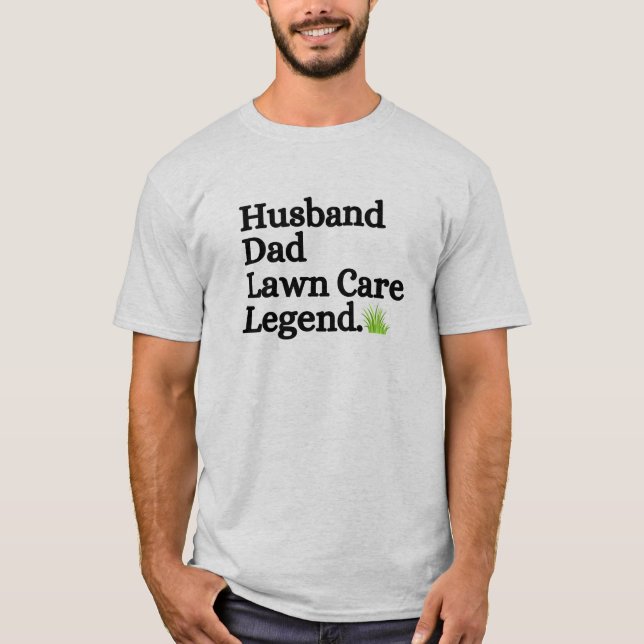 Husband Dad Lawn Care Legend T-Shirt (Front)