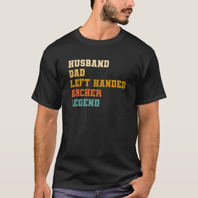 Husband Dad Left Handed Archer Legend Archery Arch T-Shirt (Front)