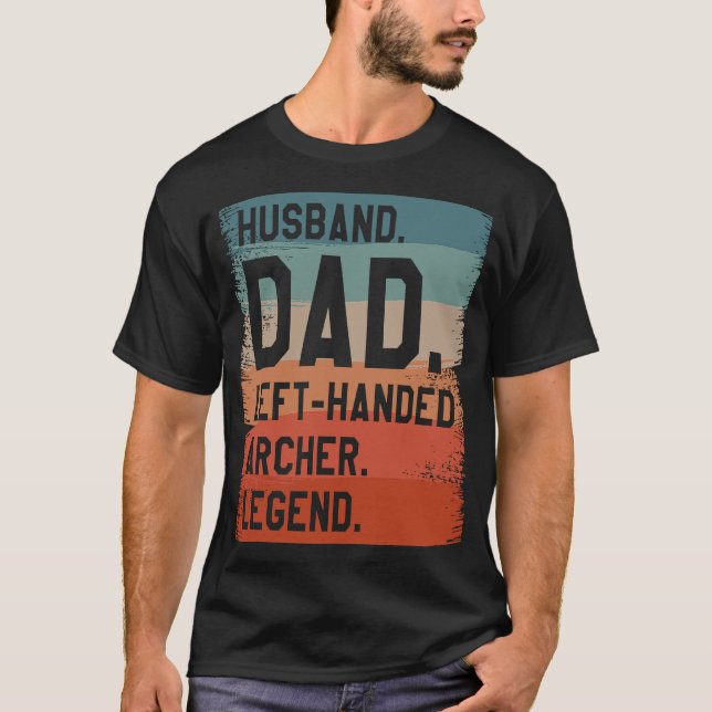 Husband Dad Left Handed Archer Legend Archery Arch T-Shirt (Front)