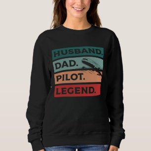Husband Dad Pilot Legend Aviation Aviator Sweatshirt