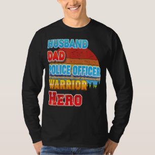 Husband Dad Police Officer Warrior Hero Father Day T-Shirt