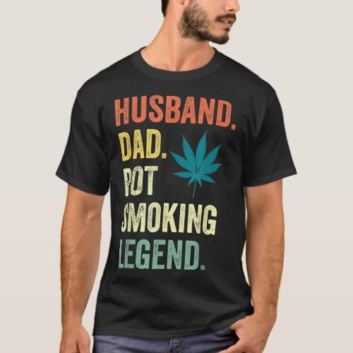 Husband Dad Pot Smoking Legend Weed Dad Smoker Fat T_Shirt