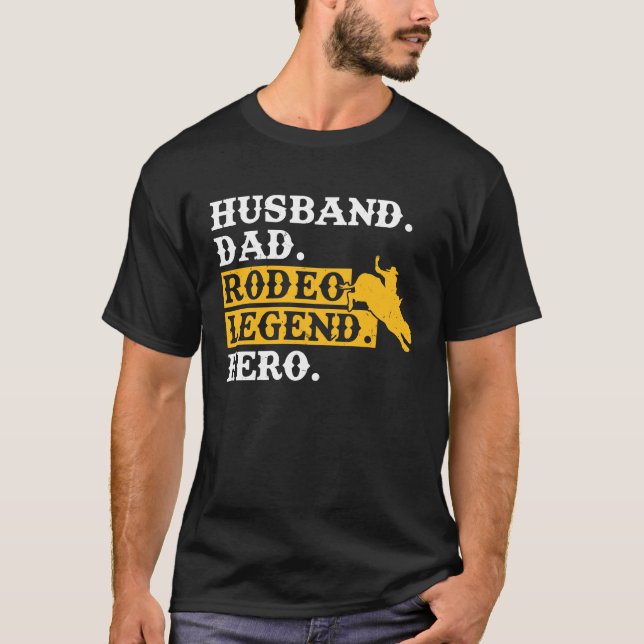 Husband Dad Rodeo Legend Hero  Bull Rider T-Shirt (Front)
