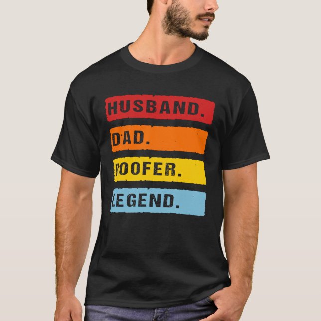 Husband Dad Roofer Legend Father s Day Roofing Dad T-Shirt (Front)