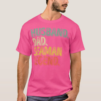 Husband Dad Seaman Legend Funny Father'S Day T-Shirt