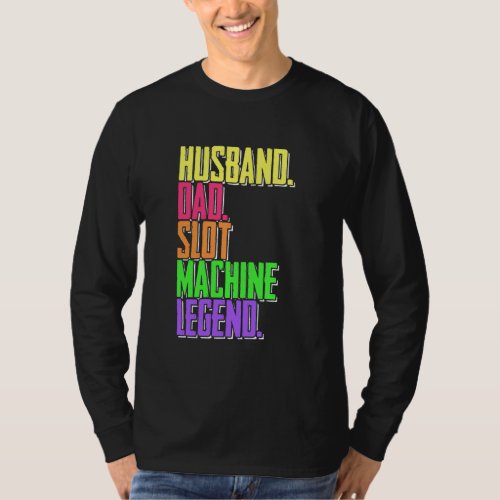Husband Dad Slot Machine Legend Casino Player T_Shirt
