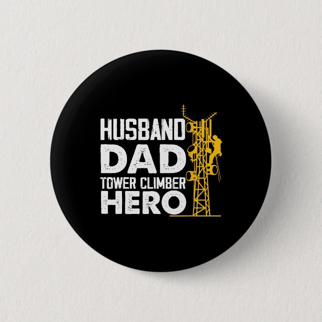 Husband Dad Tower Climber Hero Vertical Cell Tower Button (Front)