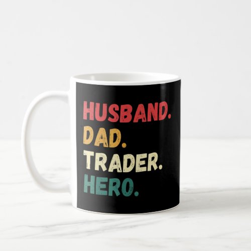 Husband Dad Trader Hero   Day And Forex Trader  Coffee Mug
