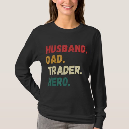 Husband Dad Trader Hero   Day And Forex Trader  T_Shirt