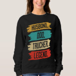Husband Dad Trucker Legend  1 Sweatshirt