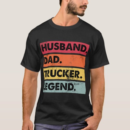Husband Dad Trucker Legend Funny Truck Driver Truc T_Shirt