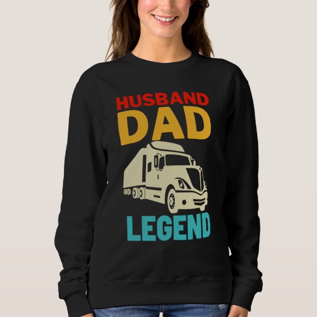 Husband Dad Trucker Legend Sweatshirt (Front)