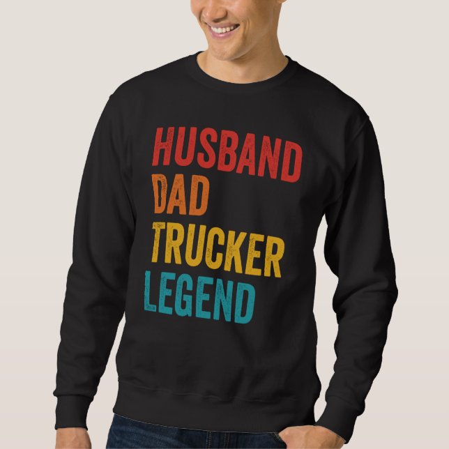Husband Dad Trucker Legend  Truck Driver Trucking  Sweatshirt (Front)