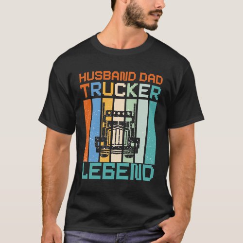 Husband Dad Trucker Legend  trucker saying lover T_Shirt