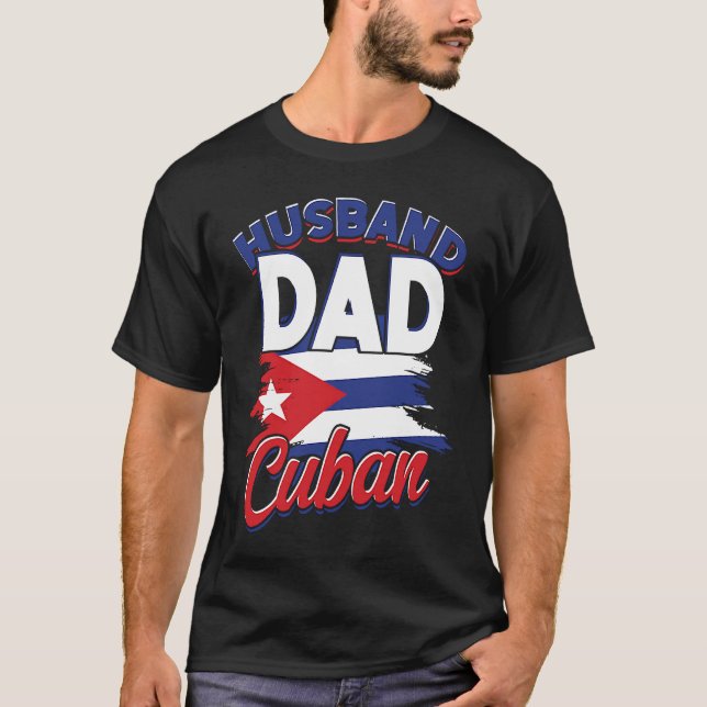 Husband  dad u2013 Cuban u2013 Cuban dad & father  T-Shirt (Front)