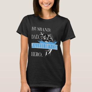 Husband dad walleye hunter hero lake erie walleye  T-Shirt