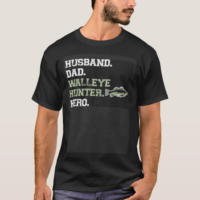 Husband Dad Walleye Hunter Hero  Walleye Fishing T-Shirt (Front)