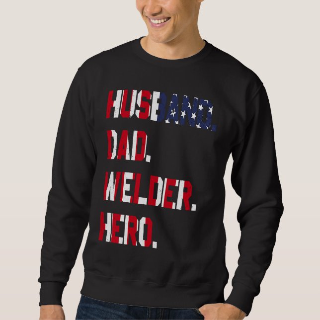 Husband Dad Welder Hero Welding Weld Worker Family Sweatshirt (Front)