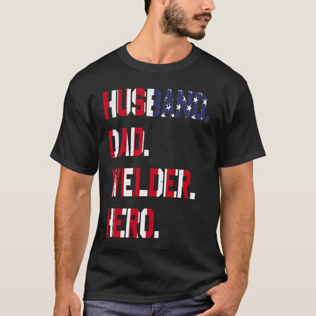 Husband Dad Welder Hero Welding Weld Worker Family T-Shirt (Front)