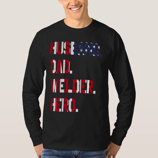Husband Dad Welder Hero Welding Weld Worker Family T-Shirt (Front)