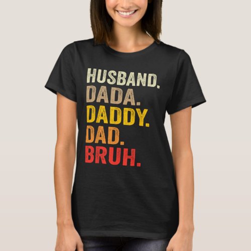 Husband Dada Daddy Dad Bruh Funny Fathers Day Vint T_Shirt