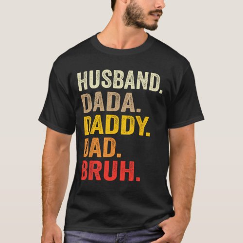 Husband Dada Daddy Dad Bruh Funny Fathers Day Vint T_Shirt