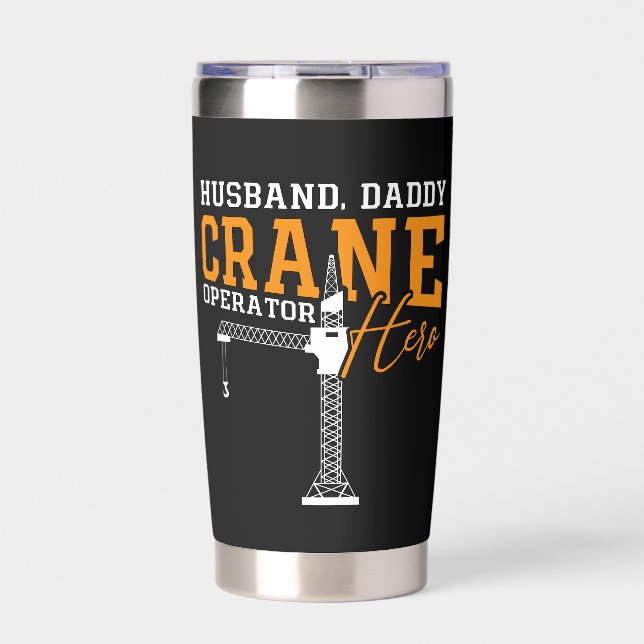 Husband Daddy Crane Operator Hero Construction Insulated Tumbler (Front)