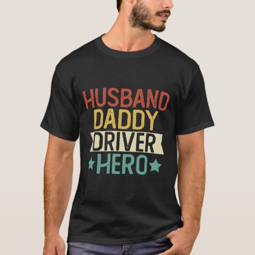 Husband Daddy Driver Hero Gift Trainer Driver Gift T_Shirt