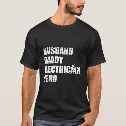 Husband Daddy Electrician Hero Electrical Engineer T_Shirt