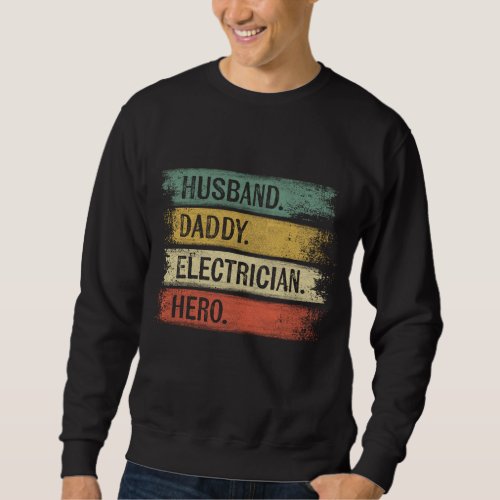 Husband Daddy Electrician Hero Funny Lineman Dad G Sweatshirt