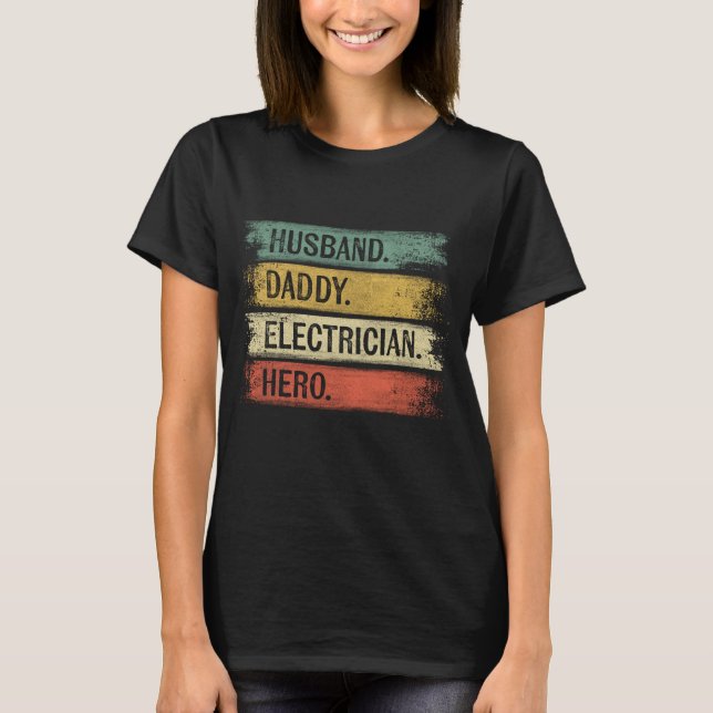 Husband Daddy Electrician Hero Funny Lineman Dad G T-Shirt (Front)
