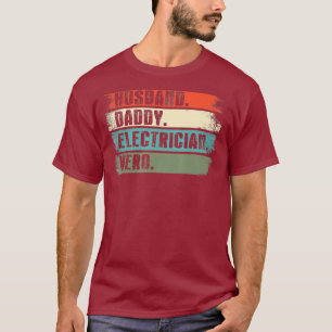 Husband Daddy Electrician Hero Funny Lineman Dad T-Shirt