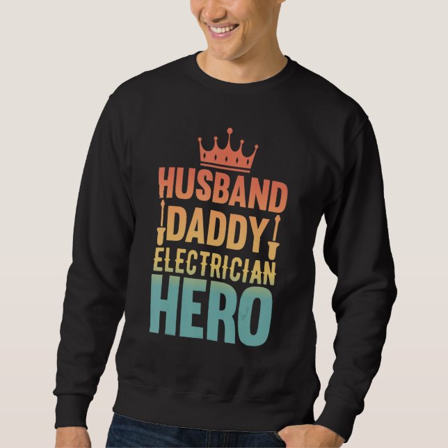 Husband Daddy Electrician Hero - Funny Retro Linem Sweatshirt (Front)