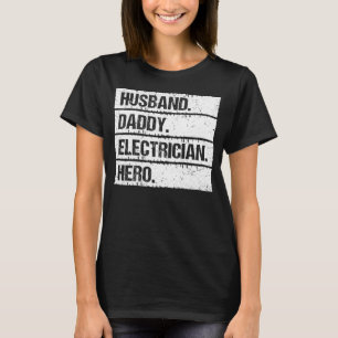 Husband Daddy Electrician Hero Lineman Electrical  T-Shirt