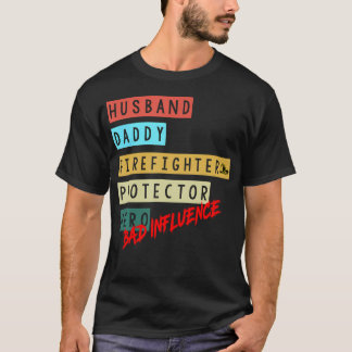 Husband Daddy Firefighter Protector Hero Bad T-Shirt