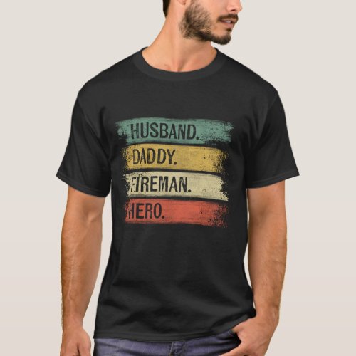 Husband Daddy Fireman Hero Firefighter Fathers Da T_Shirt