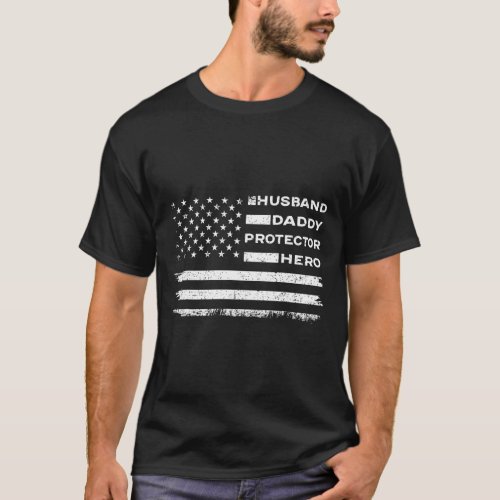 Husband Daddy Protector Hero American Flag Fathers T_Shirt