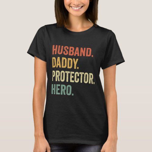 Husband Daddy Protector Hero Birthday Gift For T_Shirt