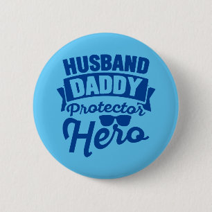 Husband. Daddy. Protector. Hero. Button