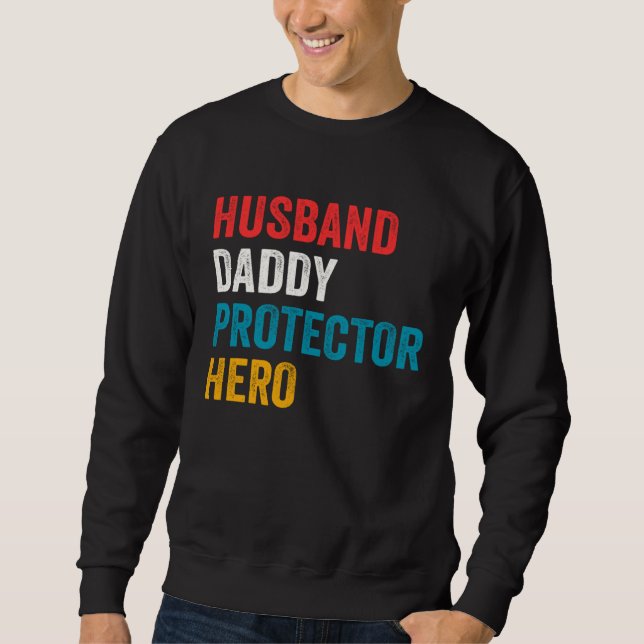 Husband Daddy Protector Hero Father s Day Daddy Sweatshirt (Front)