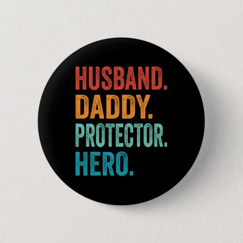 Husband Daddy Protector Hero Fathers Day Dad Funny Button