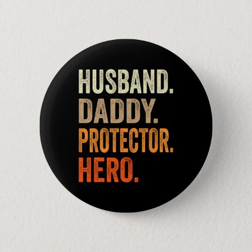 Husband Daddy Protector Hero Fathers Day Dad Funny Button