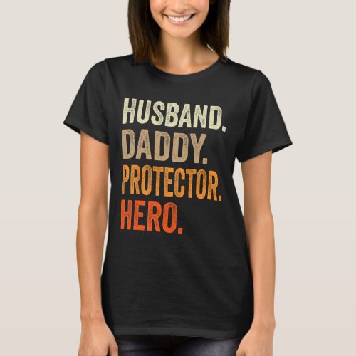 Husband Daddy Protector Hero Fathers Day Dad Funny T_Shirt