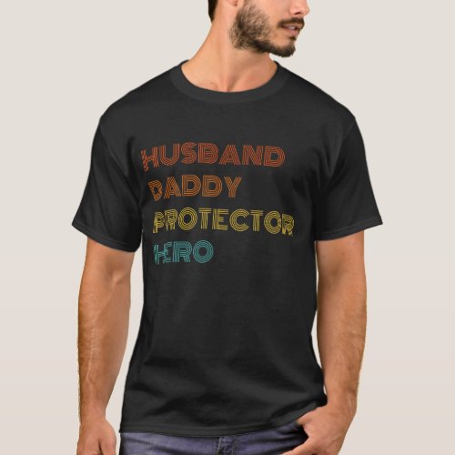 Husband Daddy Protector Hero Fathers Day Funny Dad T_Shirt