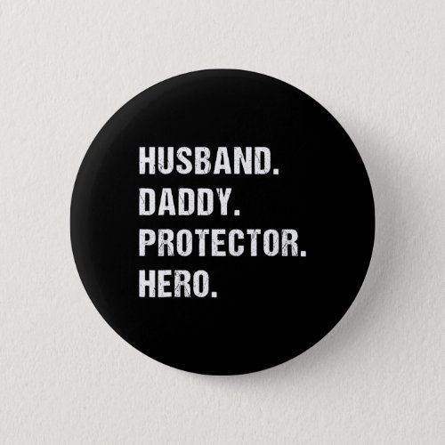 Husband Daddy Protector Hero Fathers Day Gift For  Button