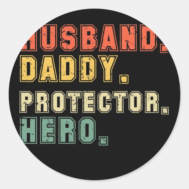 Husband Daddy Protector Hero Fathers Day Saying Classic Round Sticker (Front)