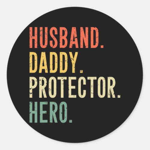 Husband Daddy Protector Hero Fathers Day Saying Classic Round Sticker