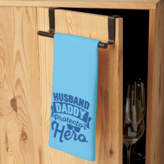 Husband. Daddy. Protector. Hero. Kitchen Towel