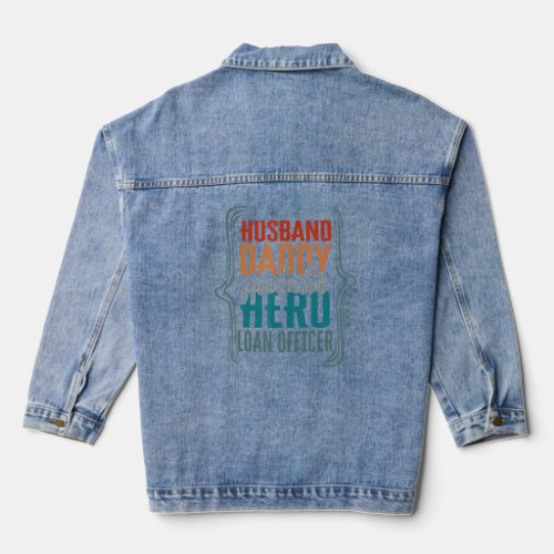 Husband Daddy Protector Hero Loan Officer Fathers  Denim Jacket