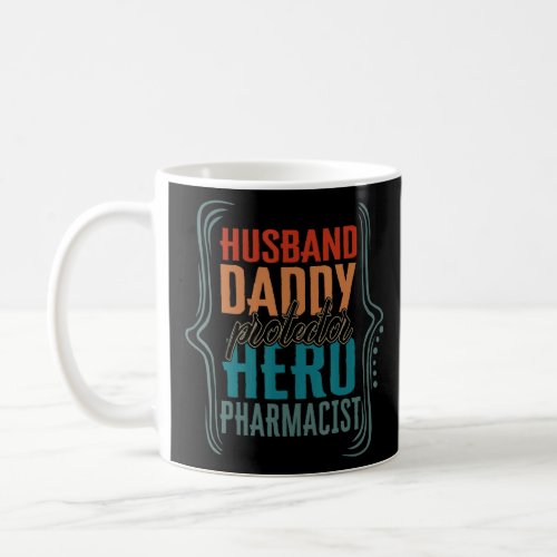 Husband Daddy Protector Hero Pharmacist Fathers Da Coffee Mug